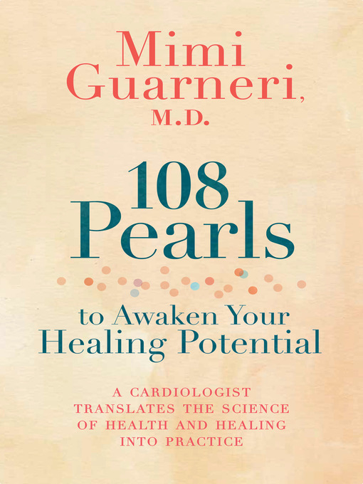 Title details for 108 Pearls to Awaken Your Healing Potential by Mimi Guarneri, M.D. - Available